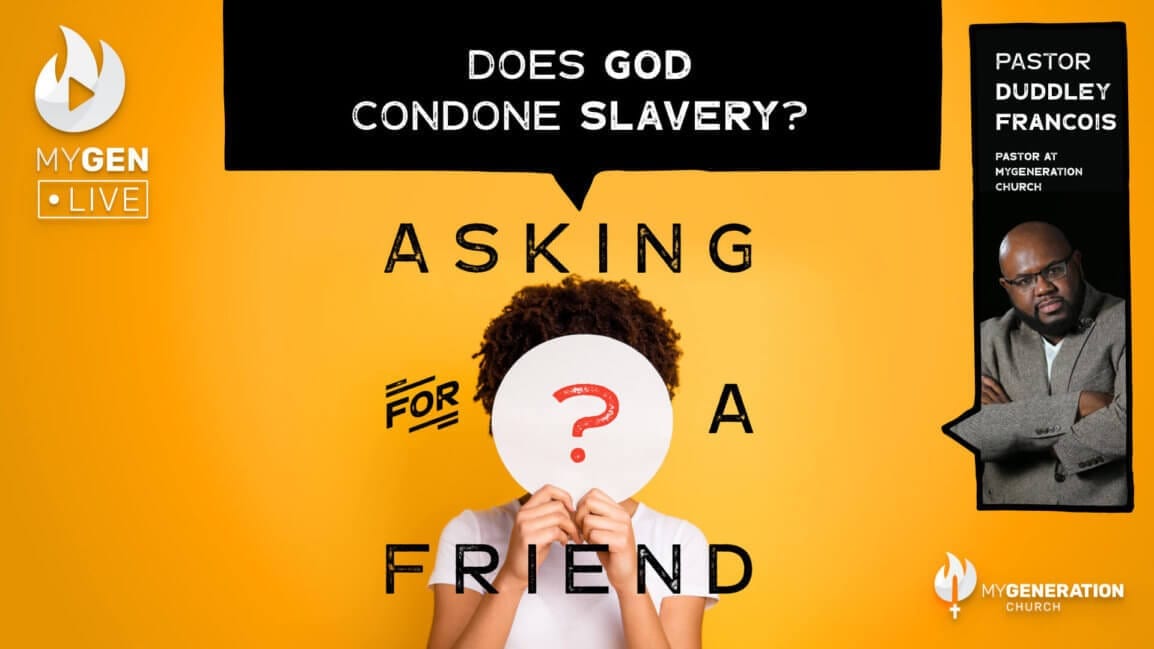 MyGen LIVE: Does God Condone Slavery? Asking For A Friend.