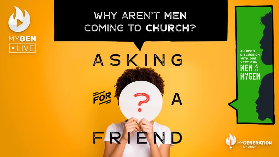 MyGen LIVE: Why Aren’t Men Coming to Church? Asking For A Friend.