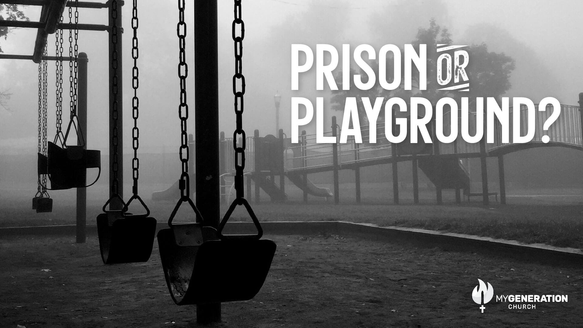 Prison or Playground?