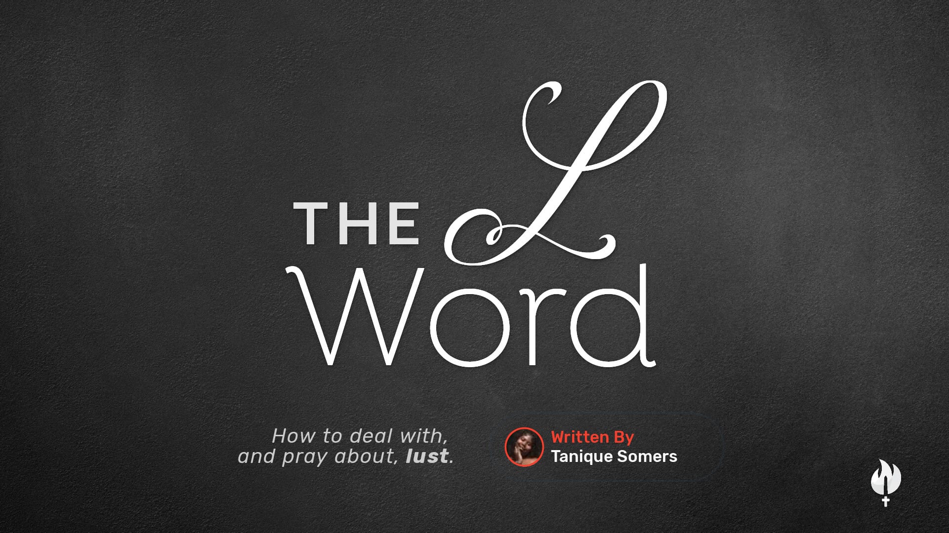 The L Word - How To Deal With, and Pray About Lust.