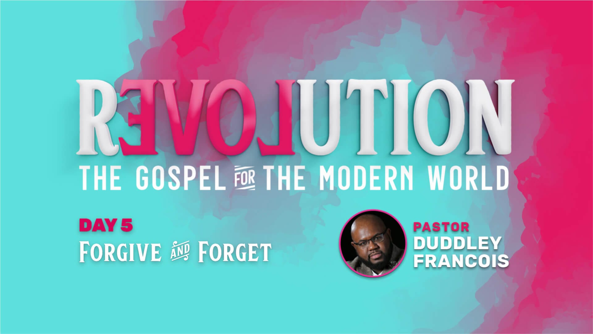 rEVOLution - DAY 5 - Forgive And Forget - Duddley Francois